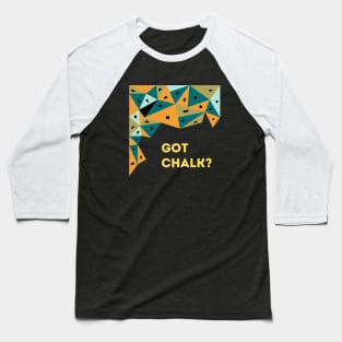 Got Chalk Bouldering Design Baseball T-Shirt